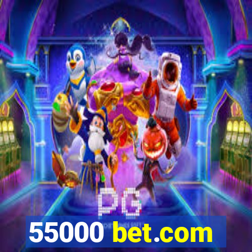 55000 bet.com